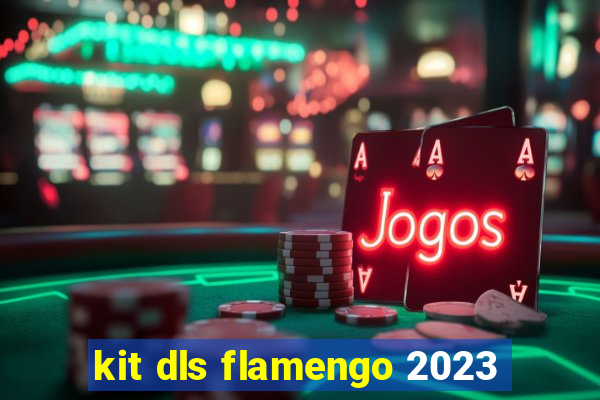 kit dls flamengo 2023